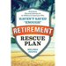 The Retirement Rescue Plan: Retirement Planning Solutions for the Millions of Americans Who Haven't Saved "Enough"