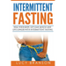 Intermittent Fasting: Heal Your Body, Get Lean Muscle and Live Longer with Intermittent Fasting