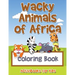 Wacky Animals of Africa Coloring Book
