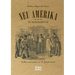 Neu Amerika - Ein Augenzeugenbericht: Kultur und Leben im 19. Jahrhundert