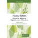 Plastic Bottles: Processing, Recycling, Regulations and Alternatives