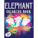 Elephant Coloring Book for Adults: Beautiful Elegant Elephant Illustrations Coloring Book for all Ages!