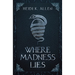 Where Madness Lies