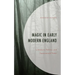 Magic in Early Modern England: Literature, Politics, and Supernatural Power