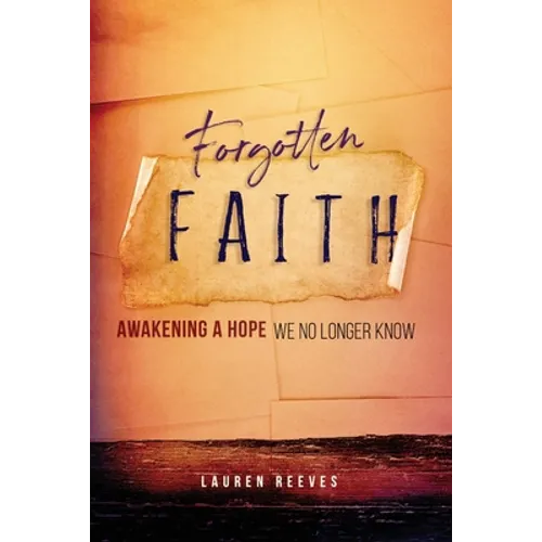 Forgotten Faith: Awakening a Hope We No Longer Know