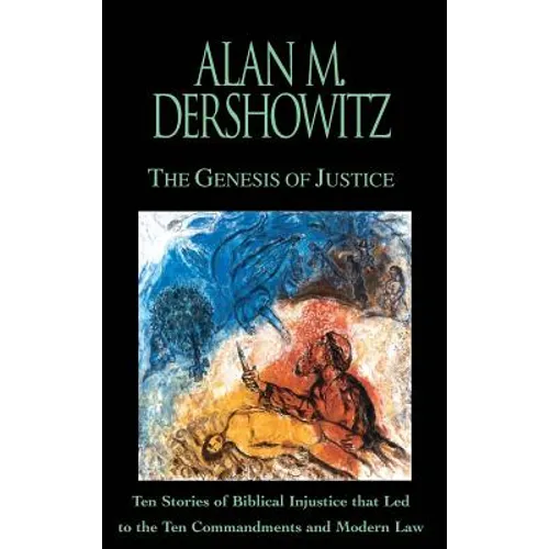 The Genesis of Justice: Ten Stories of Biblical Injustice That Led to the Ten Commandments and Modern Morality and Law