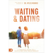 Waiting and Dating: A Sensible Guide to a Fulfilling Love Relationship