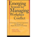 Emerging Systems for Managing Workplace Conflict: Lessons from American Corporations for Managers and Dispute Resolution Professionals