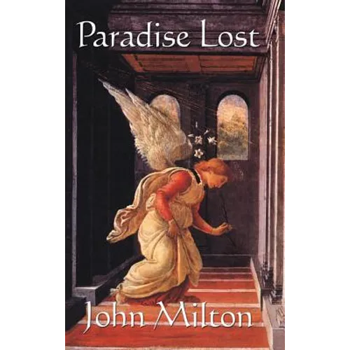 Paradise Lost: The Classic English Epic Poem of Satan, Eden, and the Fall of Man
