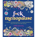 F*ck Menopause: A Sweary Coloring Book of Calming Mandalas for Cooling the Fire Within