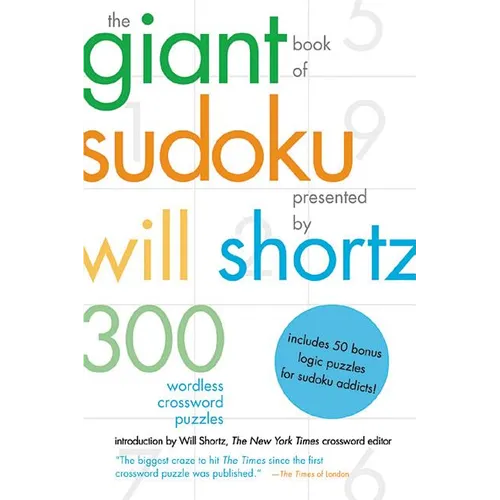 The Giant Book of Sudoku Presented by Will Shortz: 300 Wordless Crossword Puzzles