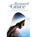 Restored by Grace: A Journey Like No Other