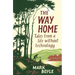 The Way Home: Tales from a Life Without Technology