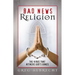 Bad News Religion: The Virus That Attacks God's Grace