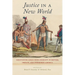 Justice in a New World: Negotiating Legal Intelligibility in British, Iberian, and Indigenous America