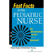 Fast Facts for the Pediatric Nurse: An Orientation Guide in a Nutshell