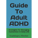 Guide To Adult ADHD: Strategies For Managing Inattention In Daily Life