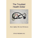 The Troubled Health Dollar: How it Affects the Care That We Receive