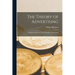 The Theory of Advertising: A Simple Exposition of the Principles of Psychology
