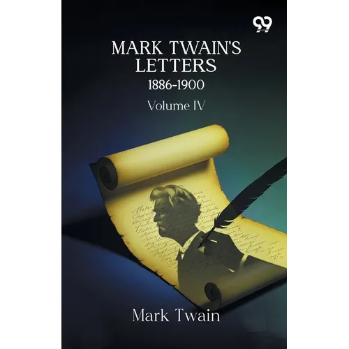 Mark Twain's Letters 1886-1900: Volume IV
