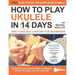 How To Play Ukulele In 14 Days: Daily Ukulele Lessons for Beginners