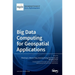 Big Data Computing for Geospatial Applications
