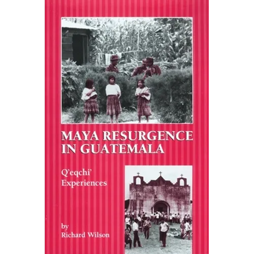 Maya Resurgence in Guatemala: Q'Eqchi' Experiences