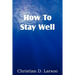 How to Stay Well