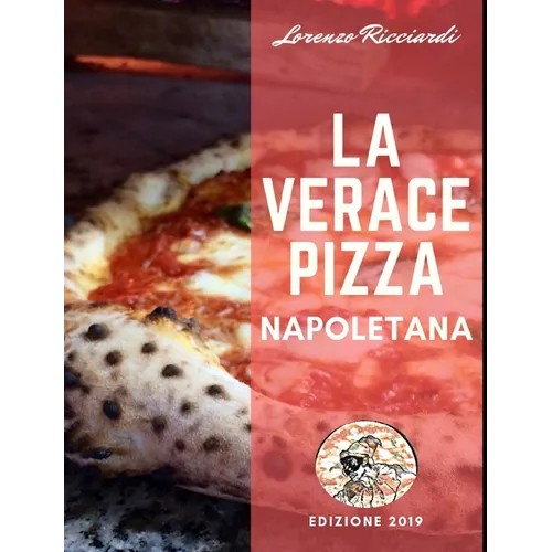 La Verace Pizza Napoletana: Tradizione, Storia e Segreti