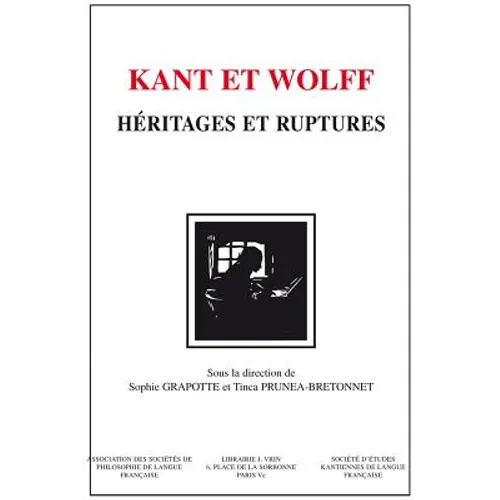 Kant Et Wolff: Heritages Et Ruptures