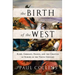 The Birth of the West: Rome, Germany, France, and the Creation of Europe in the Tenth Century