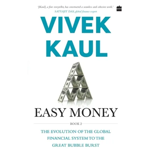 Easy Money: Evolution of the Global Financial system to the Great Bubble Burst