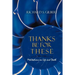 Thanks Be for These: Meditations on Life and Death