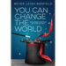 You Can Change The World: Be A Change Wizard and Get It Like You Like It