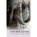 If We Were Electric: Stories