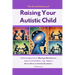 The Art and Science of Raising Your Autistic Child: A Holistic Approach to Manage Meltdowns, Improve Social Skills, and Support Neurodiverse Family Dy