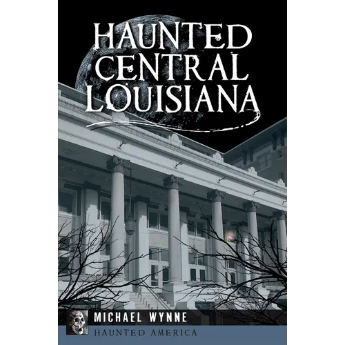 Haunted Central Louisiana