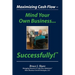 Maximizing Cash Flow - Mind Your Own Business...Successfully!(TM)