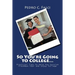 So You're Going to College: Practical Tips to Help You Survive Freshman Year and Enjoy College