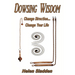 Dowsing Wisdom: Change Direction... Change Your Life