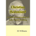 Christian Hedonism? A Biblical examination of John Piper's teaching