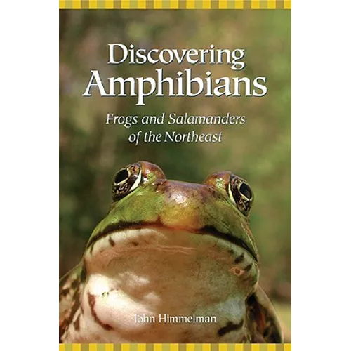 Discovering Amphibians: Frogs and Salamanders of the Northeast