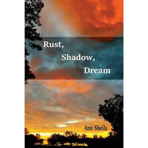Rust, Shadow, Dream