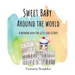 Sweet Baby Around the World: A Rhyming Book for Little Girls & Boys