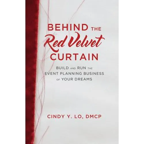 Behind the Red Velvet Curtain: Build and Run the Event Planning Business of Your Dreams
