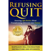 Refusing To Quit: Amazing Life Stories About Transforming Adversity into Victory