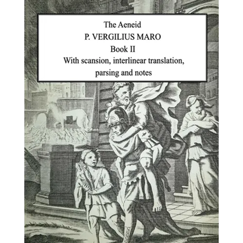 Aeneid Book 2: With scansion, interlinear translation, parsing and notes