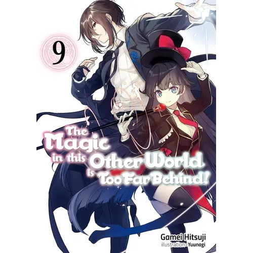 The Magic in This Other World Is Too Far Behind! Volume 9 (Light Novel)