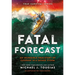 Fatal Forecast: An Incredible True Story of Courage in a Savage Storm
