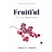 Fruitful: Live a Life of Abundant Harvest